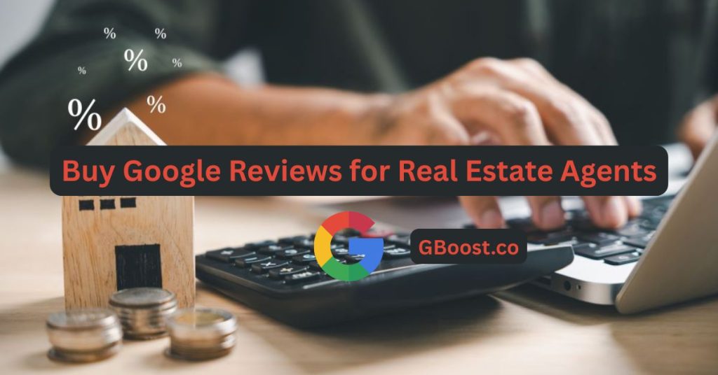 Buy Google Reviews for Real Estate Agents