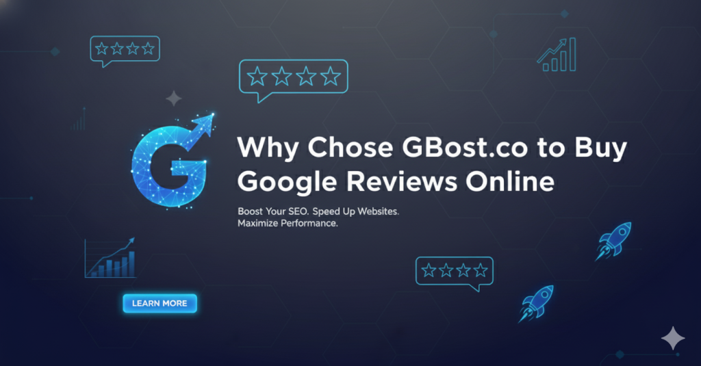 Why Choose GBoost.co to Buy Google Reviews Online